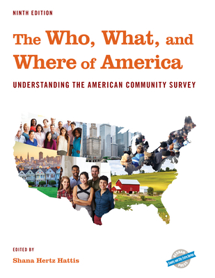 The Who, What, and Where of America: Understanding the American Community Survey - Hertz Hattis, Shana (Editor)