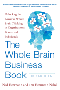 The Whole Brain Business Book, Second Edition: Unlocking the Power of Whole Brain Thinking in Organizations, Teams, and Individuals