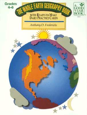 The Whole Earth Geography Book - Fredericks, Anthony D