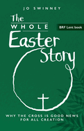 The Whole Easter Story: Why the cross is good news for all creation