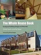 The Whole House Book: Ecological Building Design and Materials