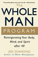 The Whole Man Program: Reinvigorating Your Body, Mind, and Spirit After 40