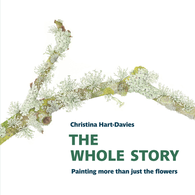 The Whole Story: Painting more than just the flowers - Hart-Davies, Christina