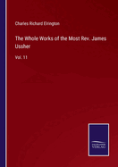 The Whole Works of the Most Rev. James Ussher: Vol. 11