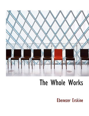 The Whole Works - Erskine, Ebenezer