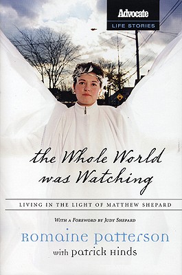 The Whole World Was Watching: Living in the Light of Matthew Shepard - Patterson, Romaine, and Hinds, Patrick