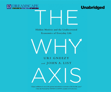The Why Axis: Hidden Motives and the Undiscovered Economics of E