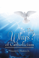 The Why's? of Catholicism