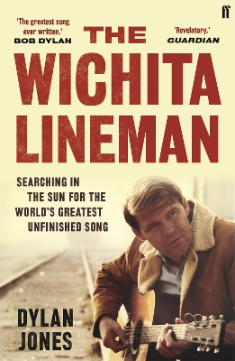 The Wichita Lineman: Searching in the Sun for the World's Greatest Unfinished Song - Jones, Dylan