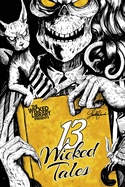 The Wicked Library Presents: 13 Wicked Tales: A Wicked Library Anthology