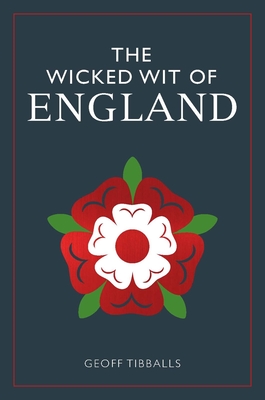 The Wicked Wit of England - Tibballs, Geoff