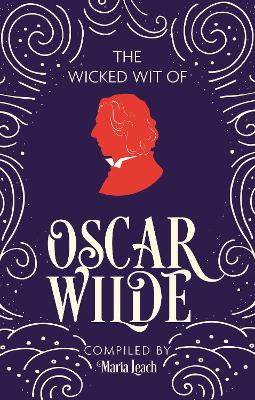 The Wicked Wit of Oscar Wilde - Leach, Maria