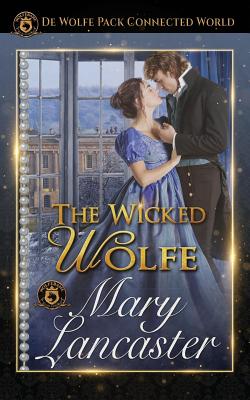 The Wicked Wolfe: de Wolfe Pack Connected World - Publishing Inc, Wolfebane, and Lancaster, Mary