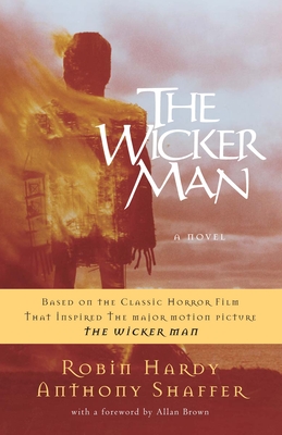 The Wicker Man: The Wicker Man: A Novel - Hardy, Robin, and Shaffer, Anthony