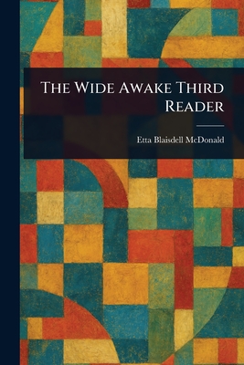 The Wide Awake Third Reader - McDonald, Etta Blaisdell