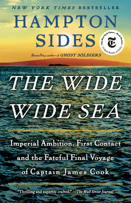 The Wide Wide Sea: Imperial Ambition, First Contact and the Fateful Final Voyage of Captain James Cook - Sides, Hampton