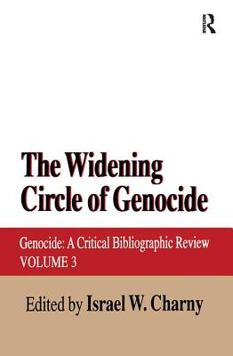 The Widening Circle of Genocide: Genocide - A Critical Bibliographic Review - Charny, Israel W.