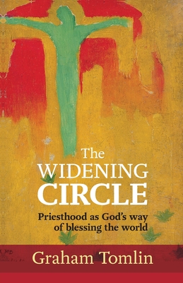 The Widening Circle: Priesthood As God's Way Of Blessing The World - Tomlin, Graham