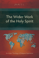 The Wider Work of the Holy Spirit: An Indian Theology of Religious Experience