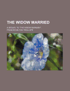 The Widow Married; A Sequel to the Widow Barnaby