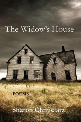 The Widow's House: Poems - Chmielarz, Sharon