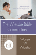 The Wiersbe Bible Commentary: New Testament: The Complete New Testament in One Volume