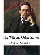 The Wife and Other Stories: Anton Chekhov