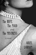 The Wife the Maid and the Mistress