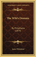 The Wife's Domain: By Philothalos (1879)