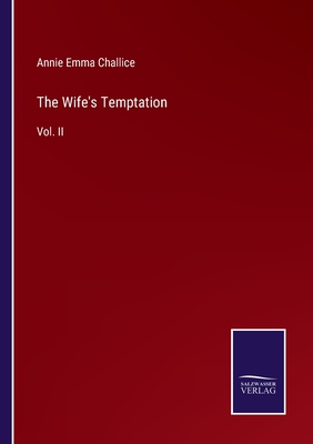 The Wife's Temptation: Vol. II - Challice, Annie Emma Armstrong