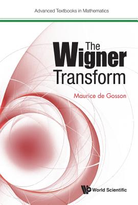 The Wigner Transform - De Gosson, Maurice A