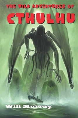 The Wild Adventures of Cthulhu: Volume One - Murray, Will