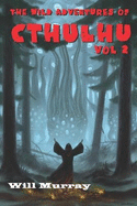 The Wild Adventures of Cthulhu: Volume two