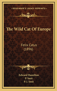 The Wild Cat of Europe: Felix Catus (1896)