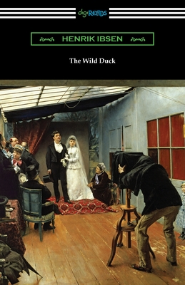 The Wild Duck - Ibsen, Henrik, and Archer, Frances E (Translated by)