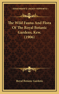 The Wild Fauna and Flora of the Royal Botanic Gardens, Kew. (1906)