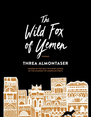 The Wild Fox of Yemen: Poems - Almontaser, Threa