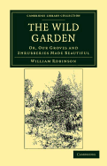 The Wild Garden: Or, our groves and shrubberies made beautiful