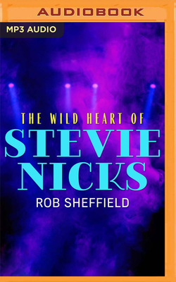 The Wild Heart of Stevie Nicks - Sheffield, Rob (Read by)