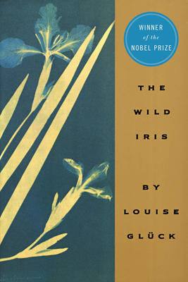 The Wild Iris - Gluck, Louise