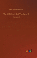 The Wild Irish Girl, Vol. I and II: Volume 1