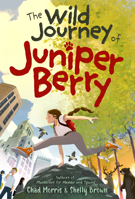 The Wild Journey of Juniper Berry - Morris, Chad, and Brown, Shelly