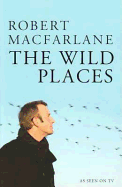 The Wild Places - Macfarlane, Robert