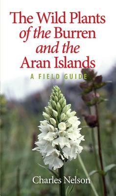 The Wild Plants of the Burren & the Aran Islands - Nelson, Charles