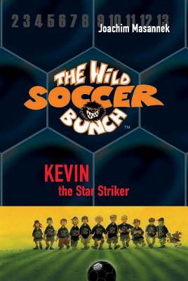 The Wild Soccer Bunch, Book 1, Kevin the Star Striker - Masannek, Joachim