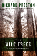 The Wild Trees: A Story of Passion and Daring - Preston, Richard