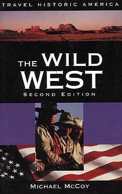 The Wild West, 2nd: Travel Historic America - McCoy, Michael