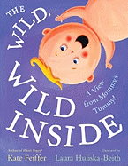 The Wild, Wild Inside: A View from Mommy's Tummy!