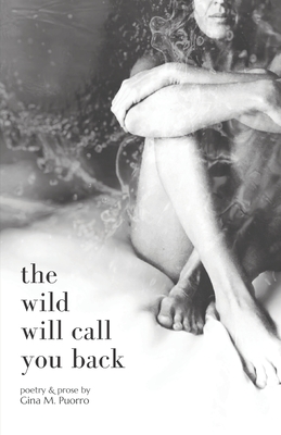 The Wild Will Call You Back - Puorro, Gina M