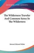 The Wilderness Traveler And Common Sense In The Wilderness